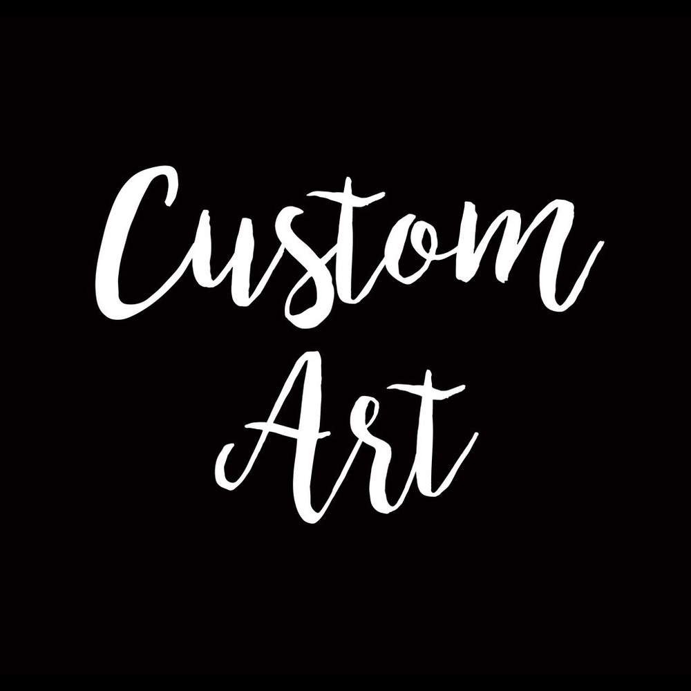 I do custom art!